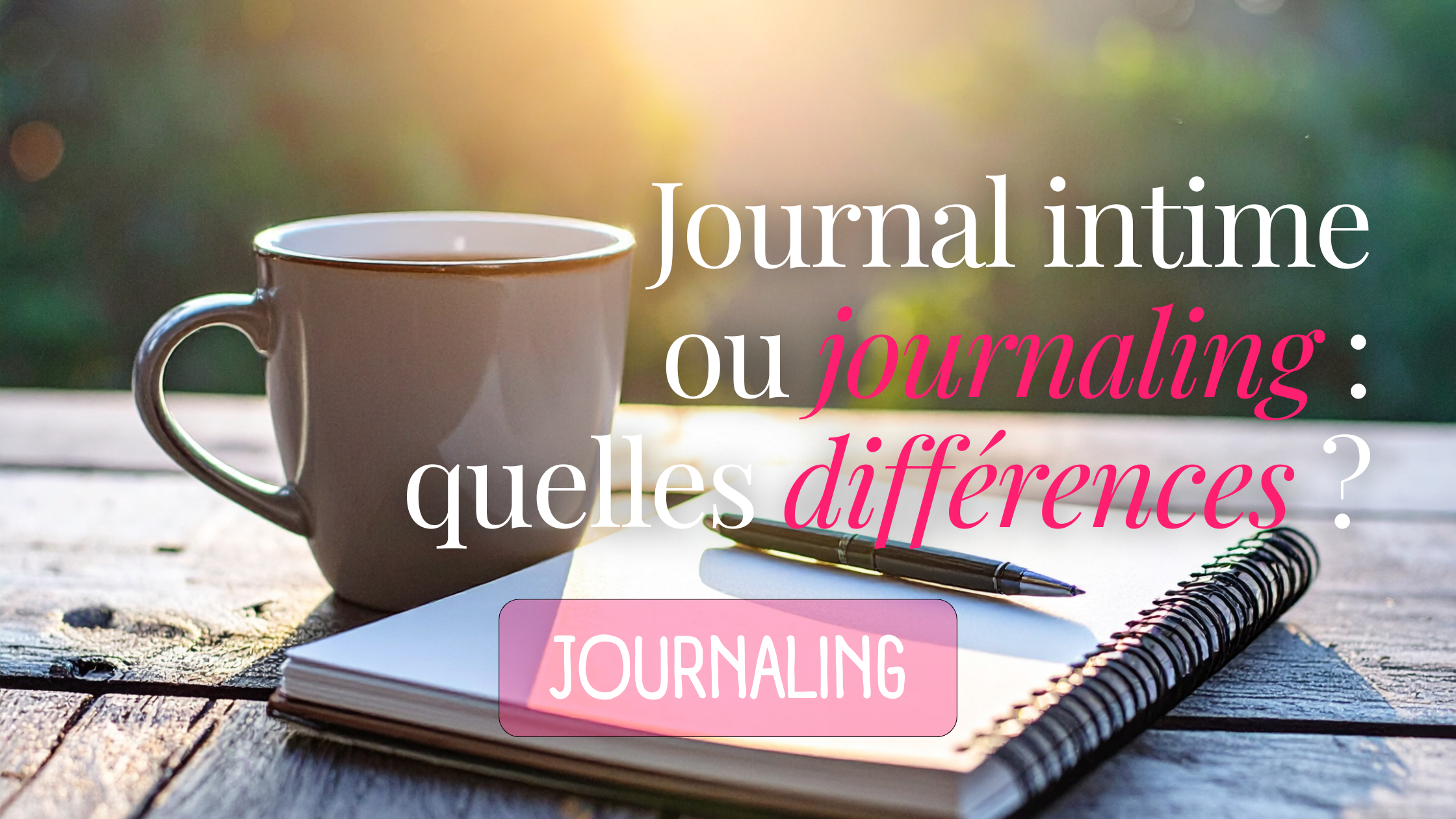 Journal intime ou journaling : quelles différences ?