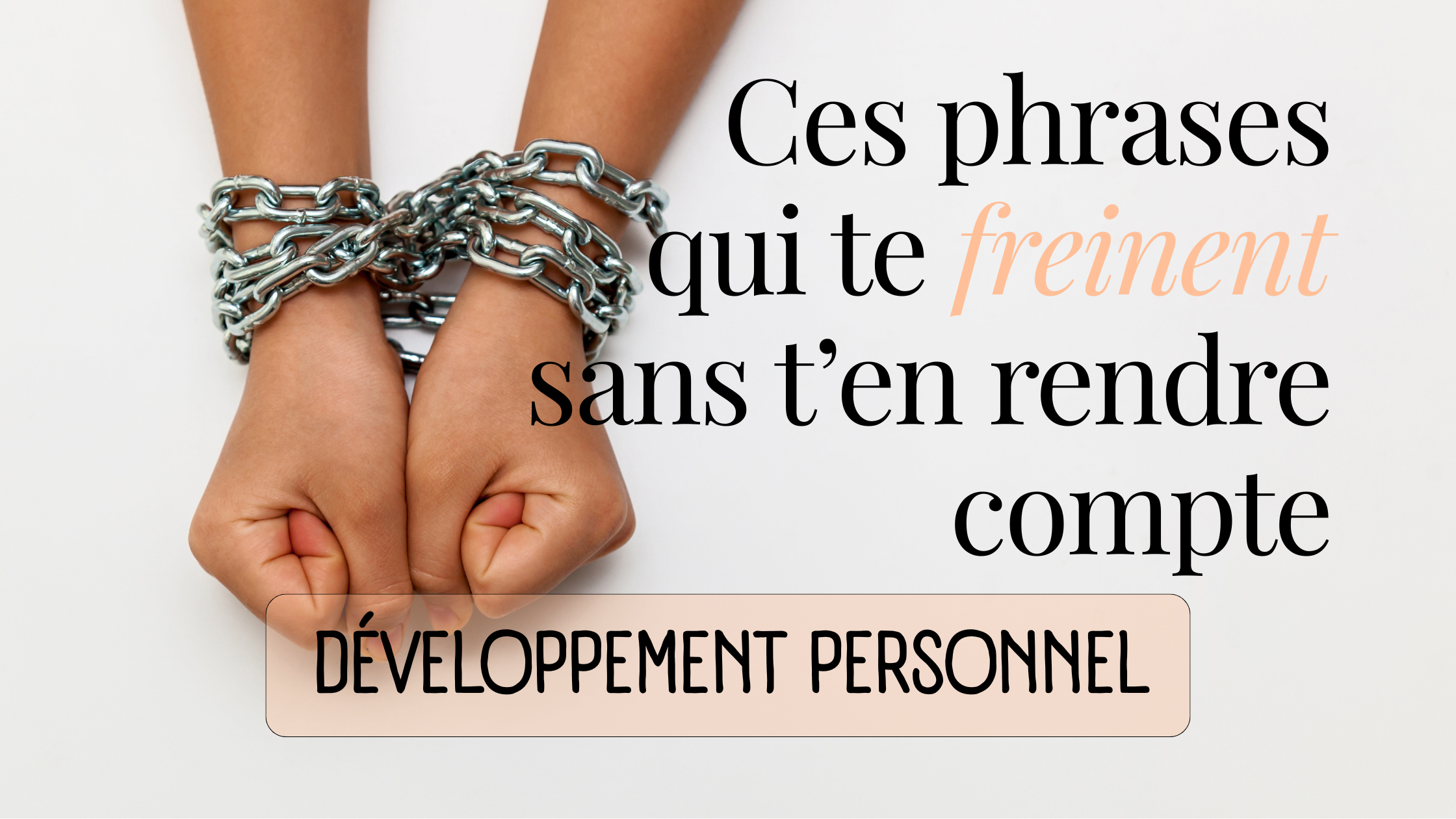 Les croyances limitantes : ces idées qui dirigent ta vie sans que tu t’en rendes compte