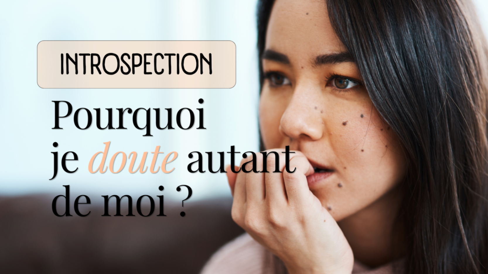 Pourquoi je doute autant de moi ?