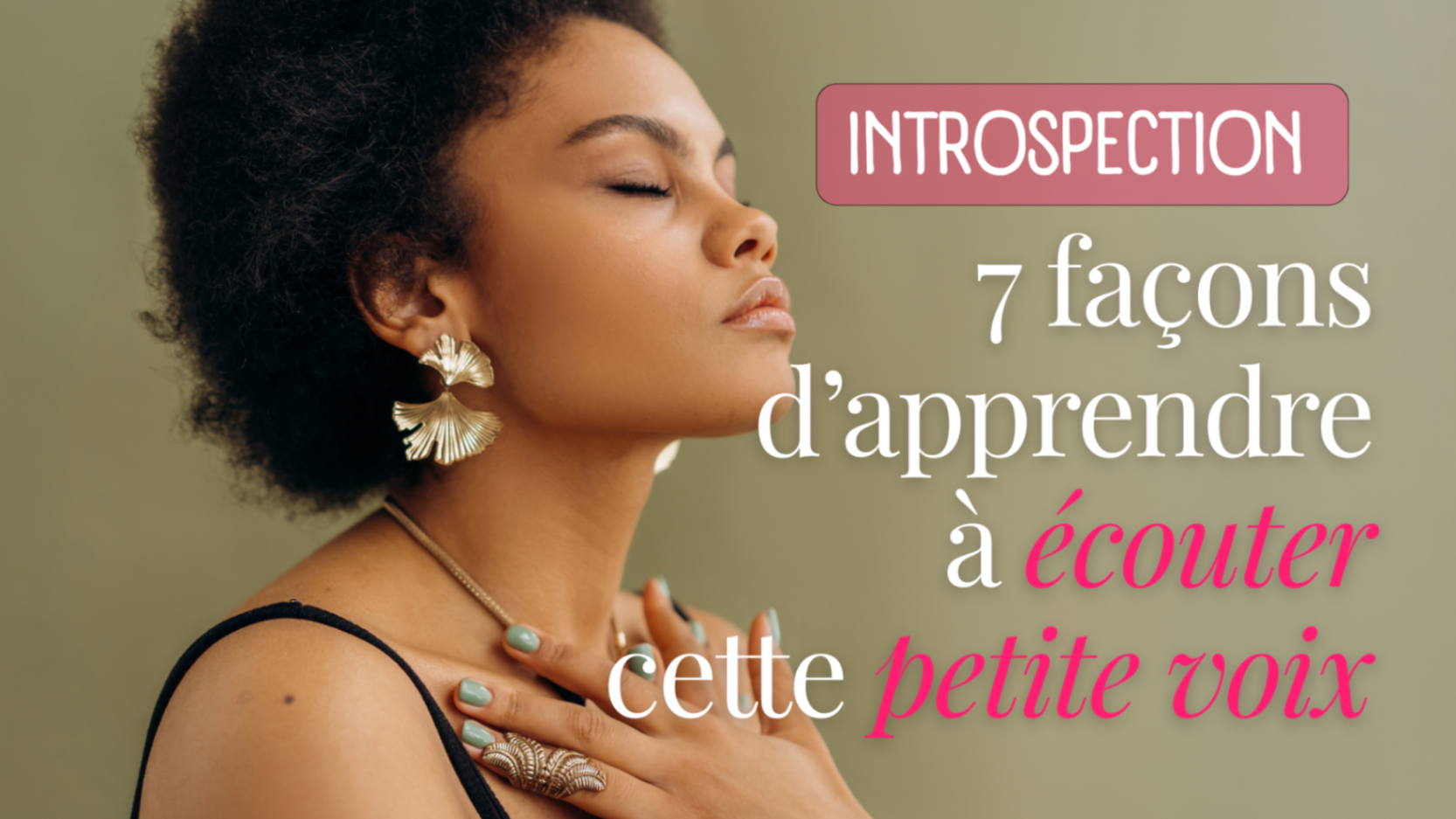 Développer son intuition : 7 façons d’apprendre à écouter cette petite voix (sans attendre qu’elle te parle sous la douche)
