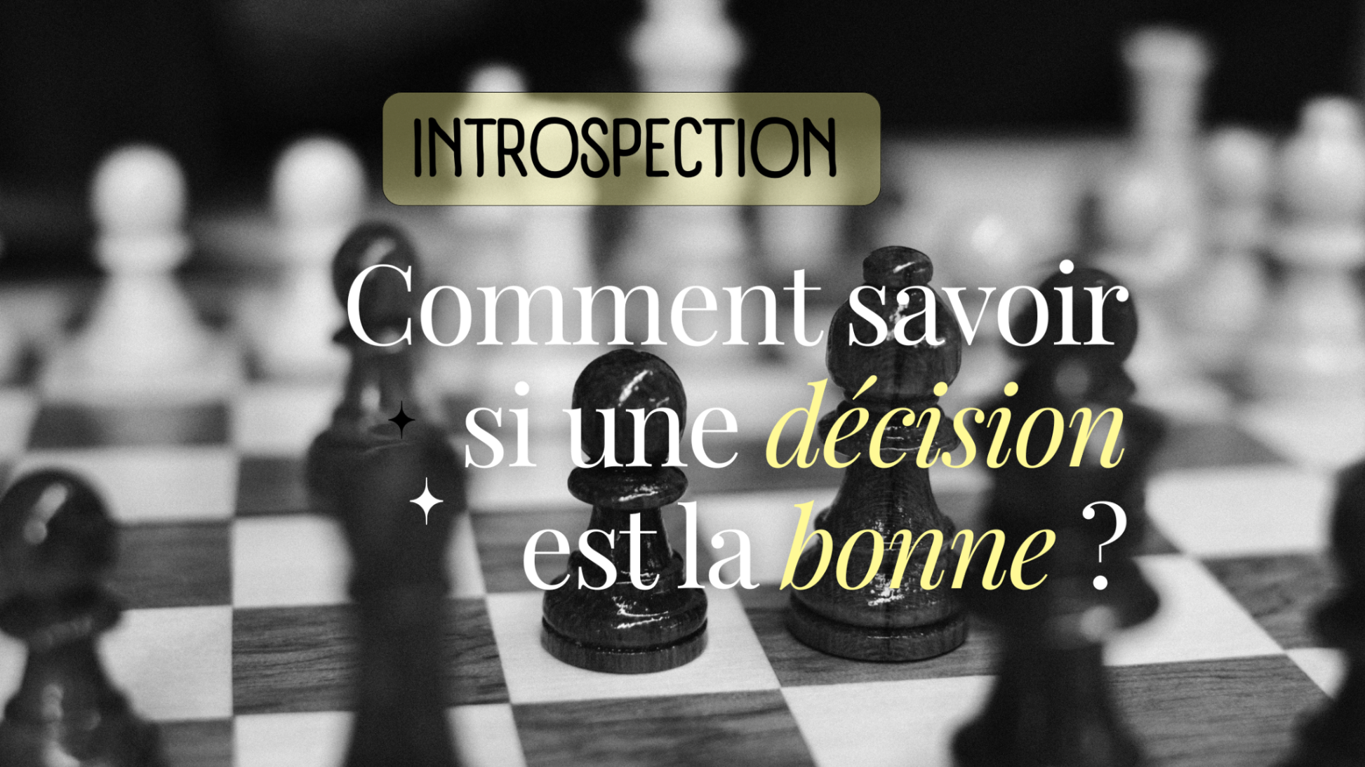Comment savoir si une décision est la bonne ? Le guide pour arrêter de tourner en rond.