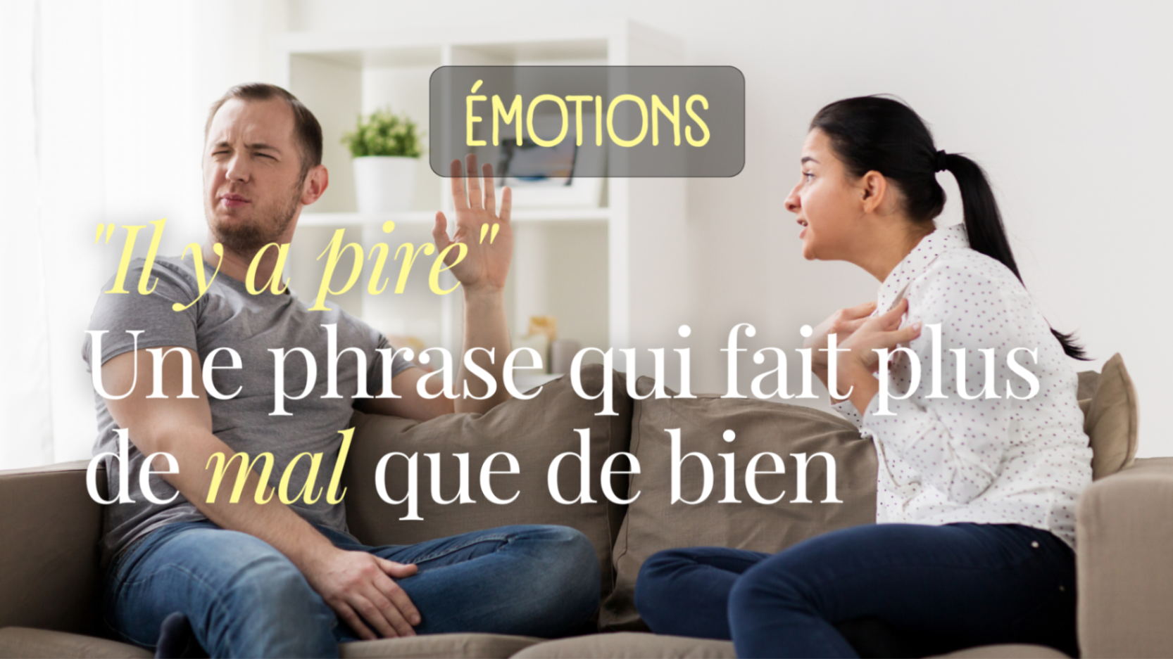 "Il y a pire" : une phrase qui fait plus de mal que de bien