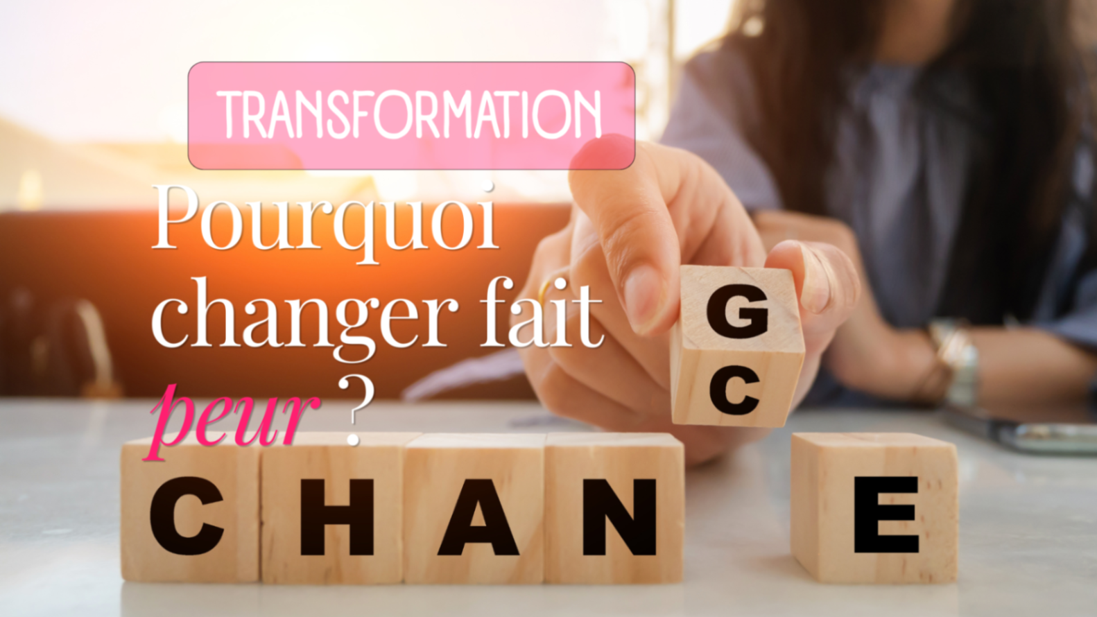 Pourquoi changer fait peur ?