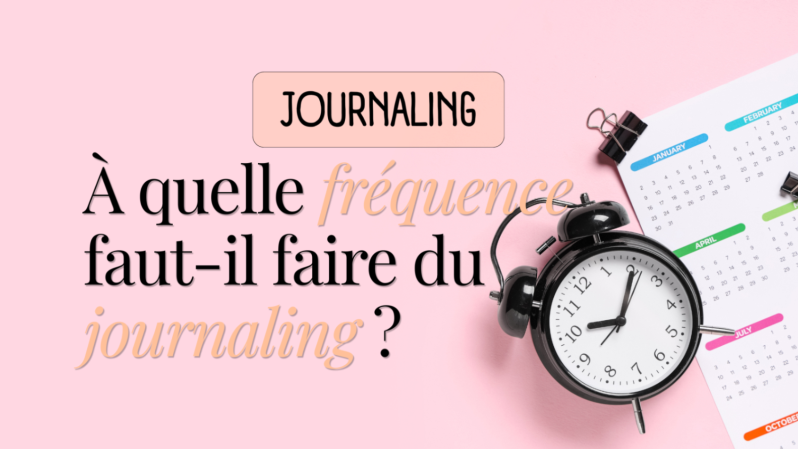 À quelle fréquence faut-il faire du journaling ?