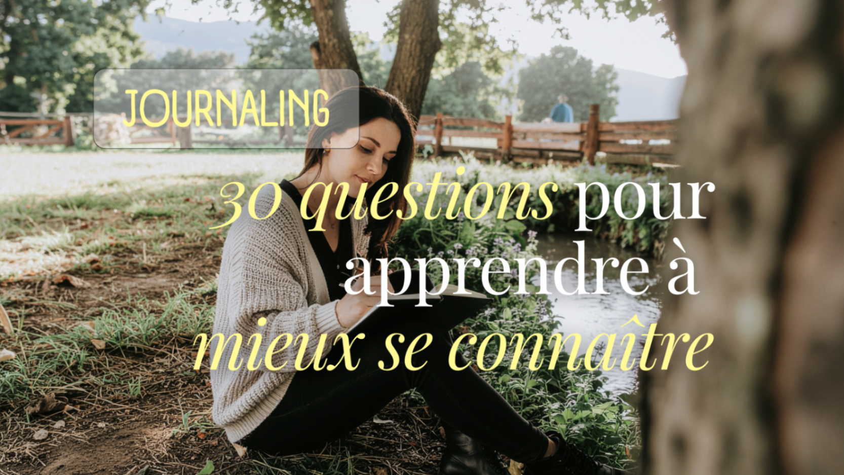 30 questions de journaling pour apprendre à mieux se connaître