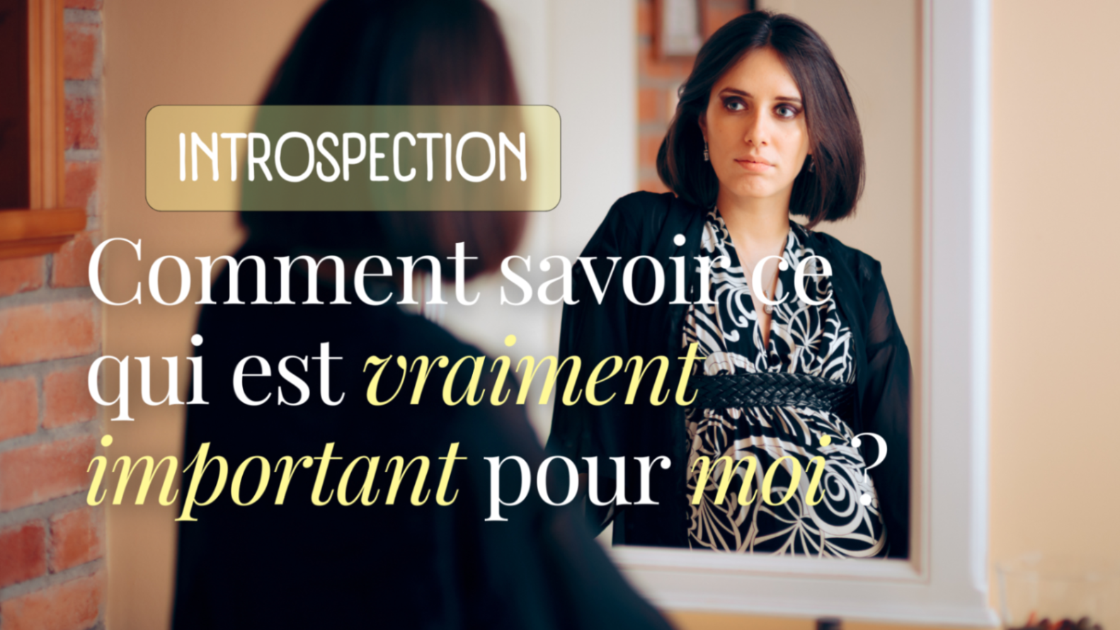 Comment savoir ce qui est vraiment important pour moi ?