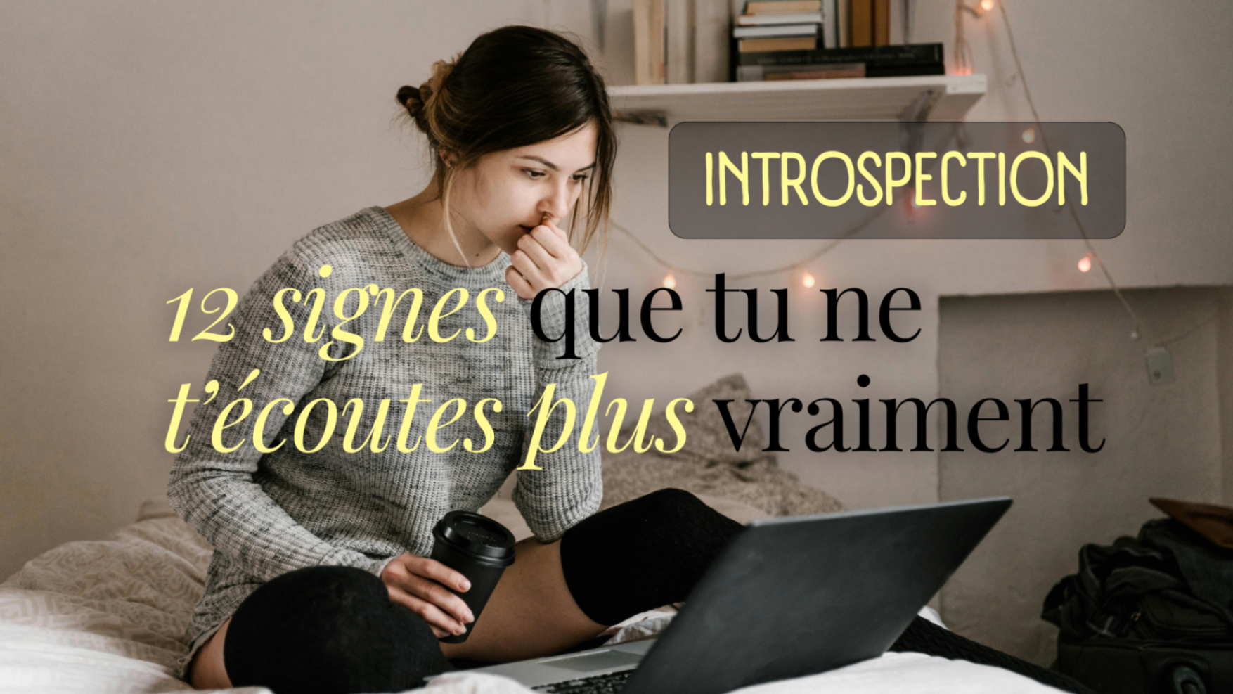 12 signes que tu ne t’écoutes plus vraiment