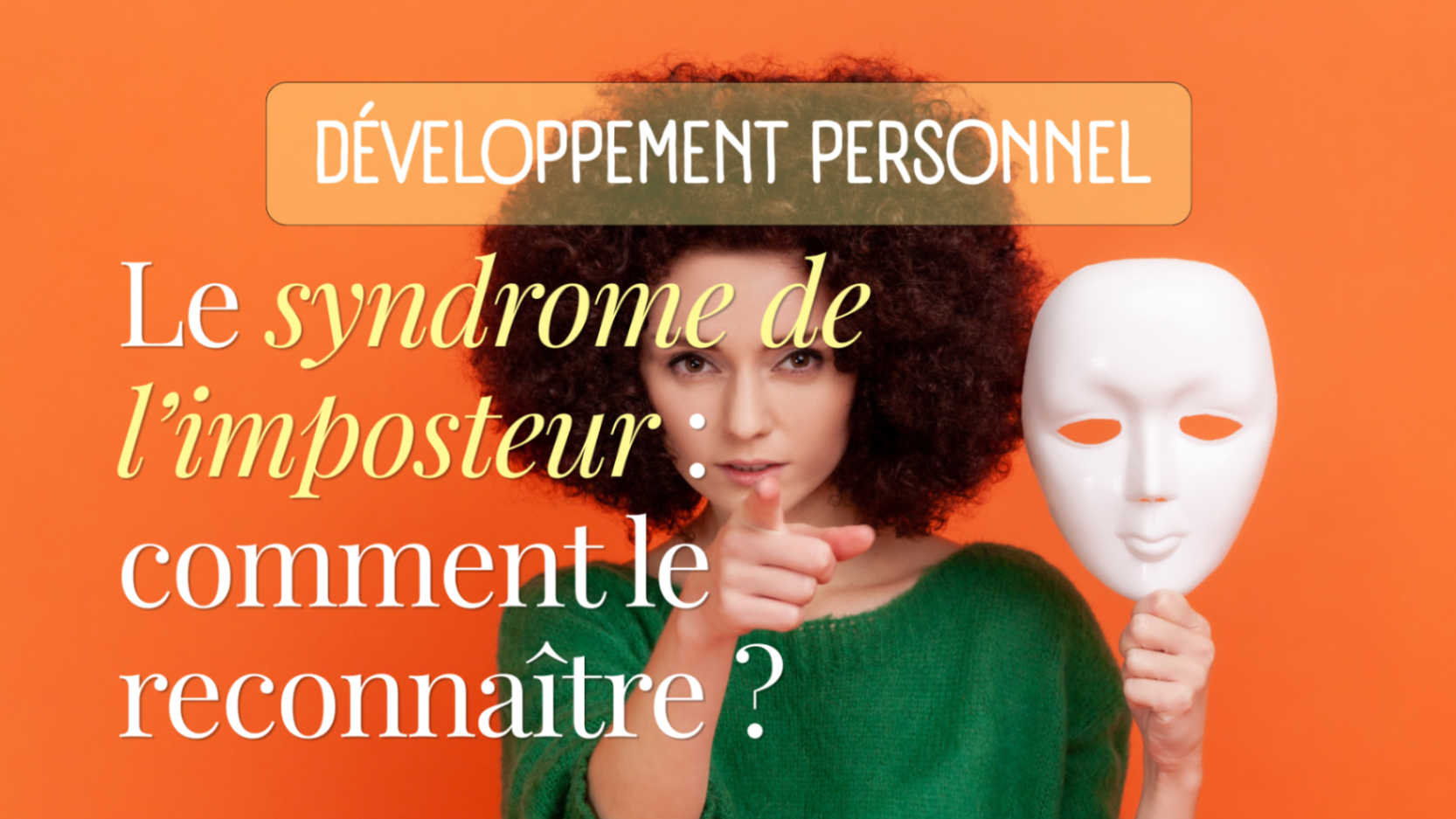 Le syndrome de l’imposteur : comment le reconnaître ?