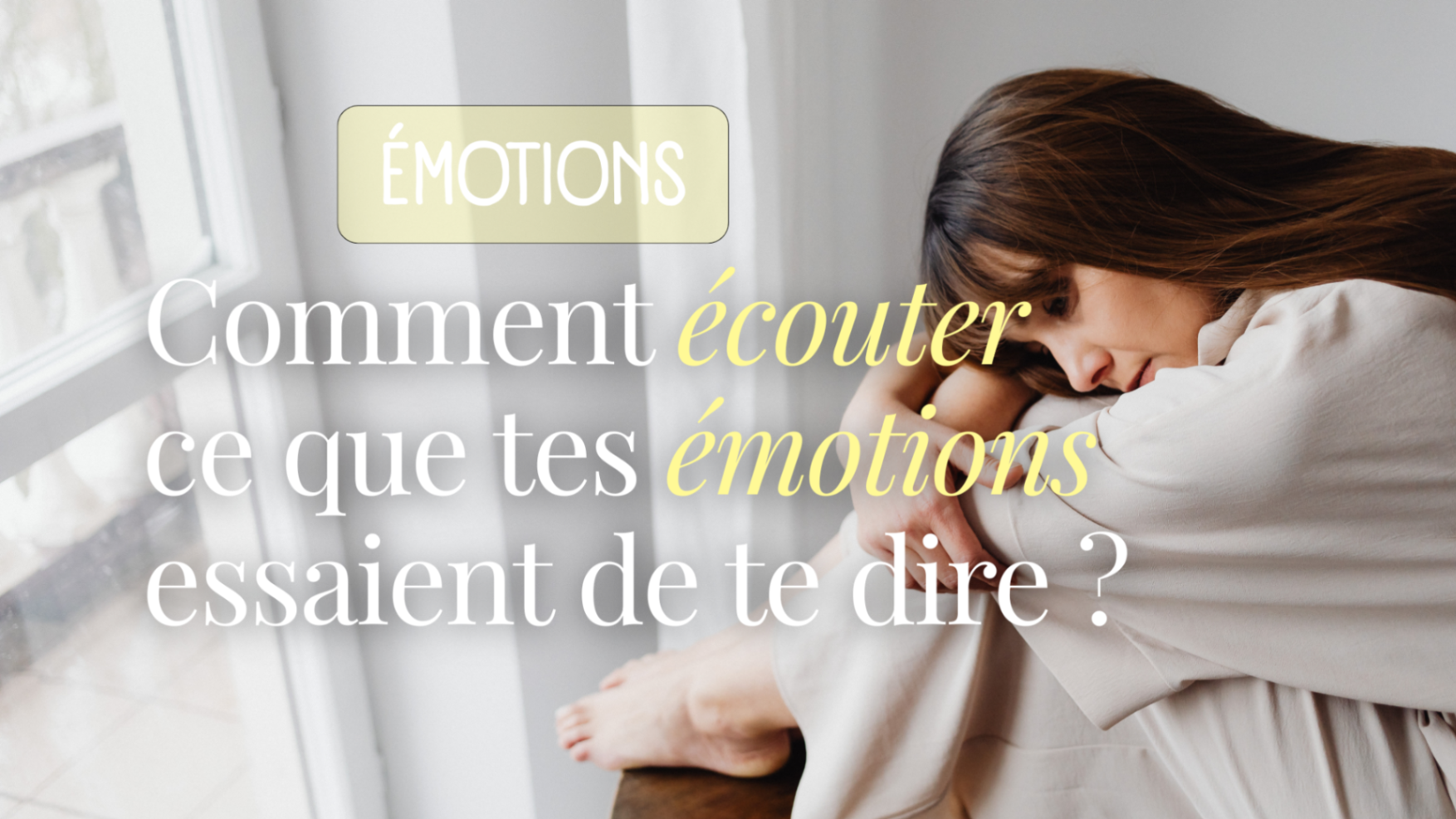 Comment écouter ce que tes émotions essaient de te dire ?