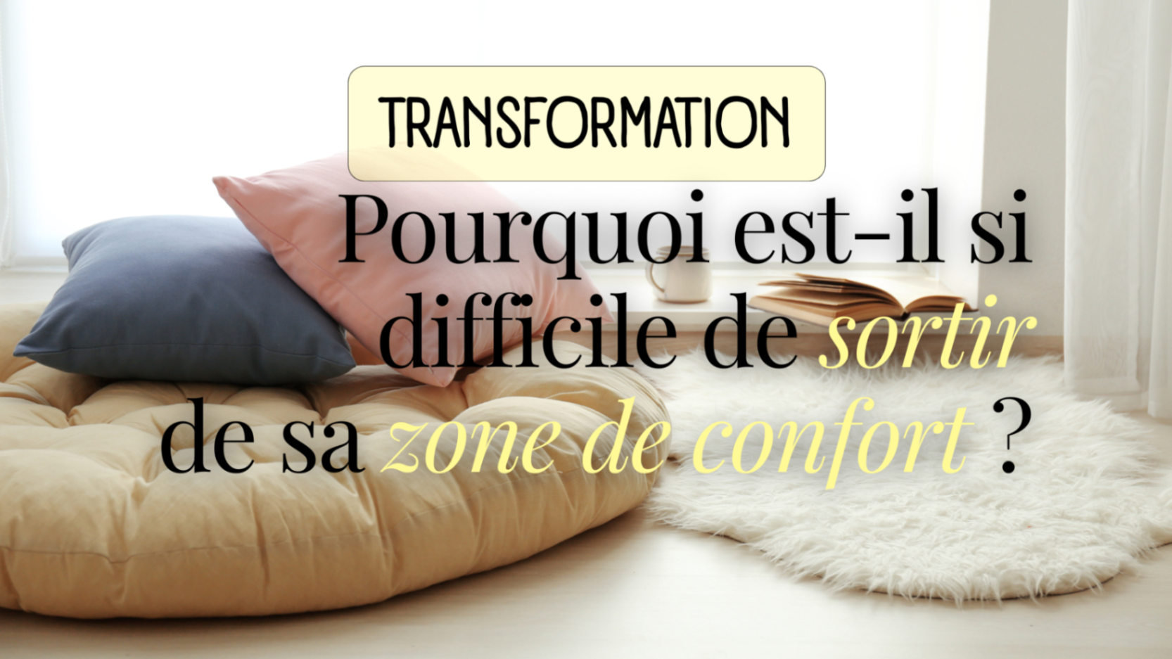 Pourquoi est-il si difficile de sortir de sa zone de confort ?