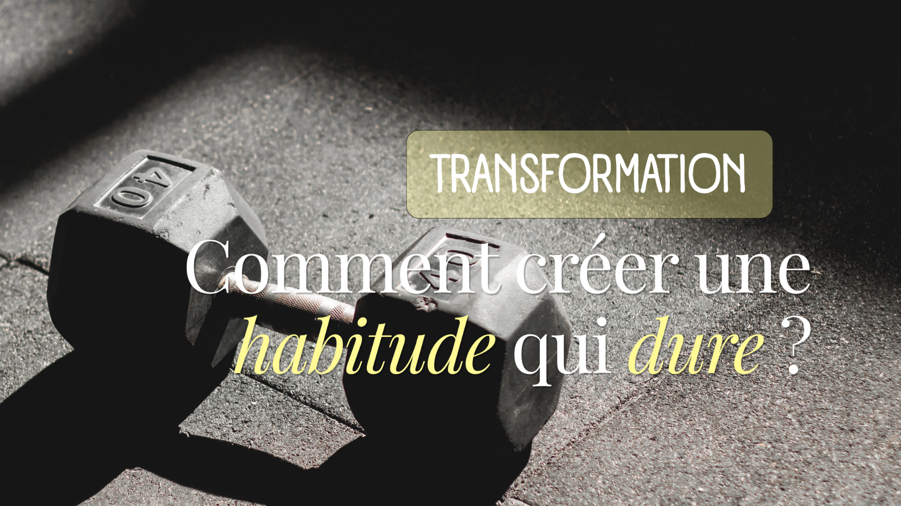 Comment créer une habitude qui dure ?