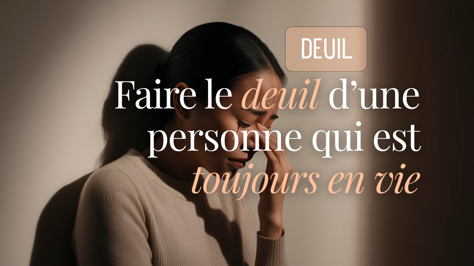 Faire le deuil d’une personne… qui est pourtant toujours en vie